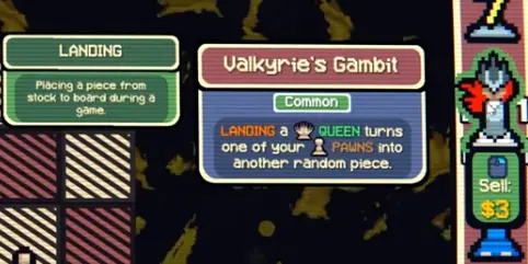 Valkyrie's Gambit in Gambonanza, where landing a queen turns one of your pawns into another random piece.